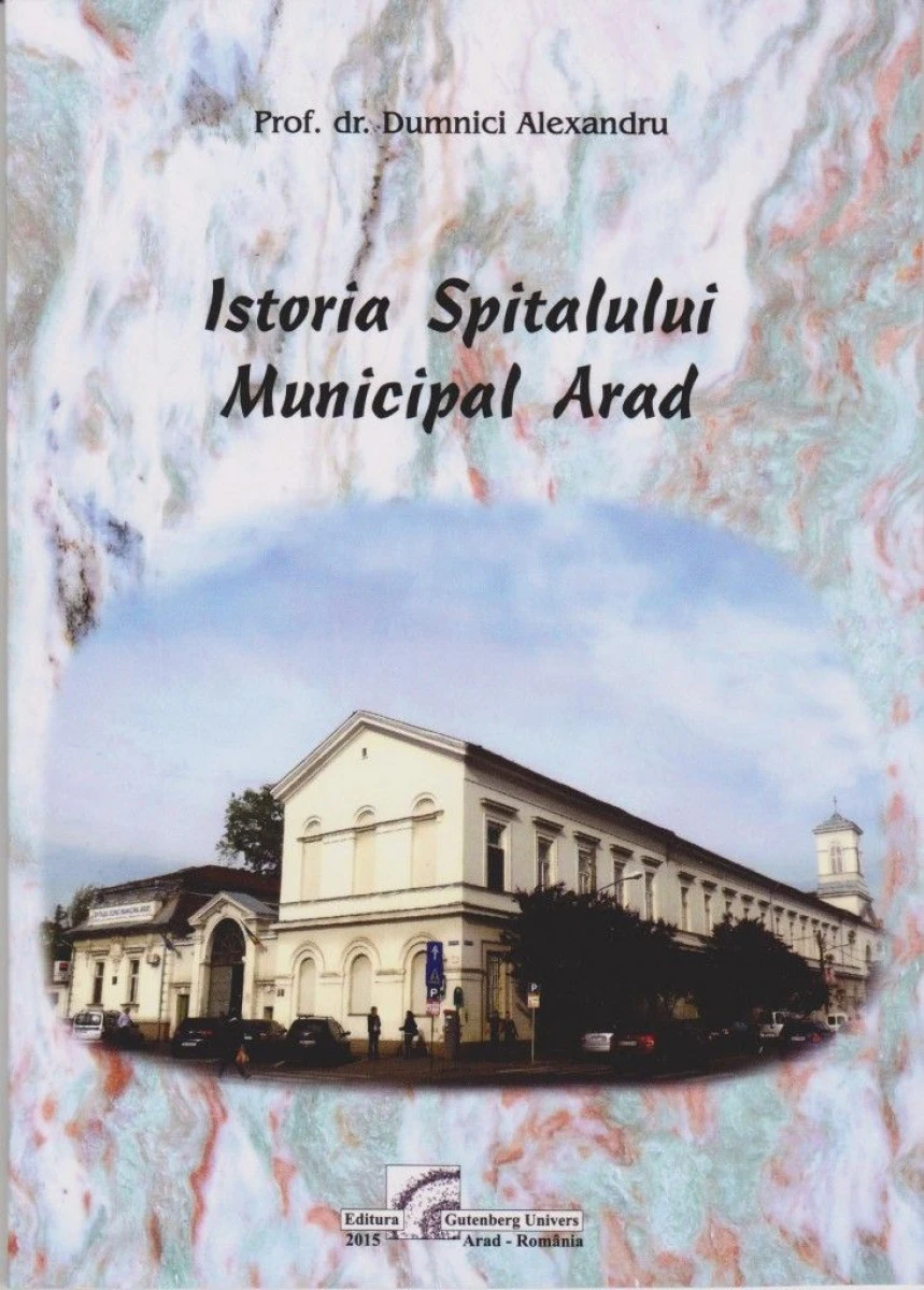 ISTORIA SPITALULUI MUNICIPAL ARAD ESTE POVESTITA INTR-O CARTE