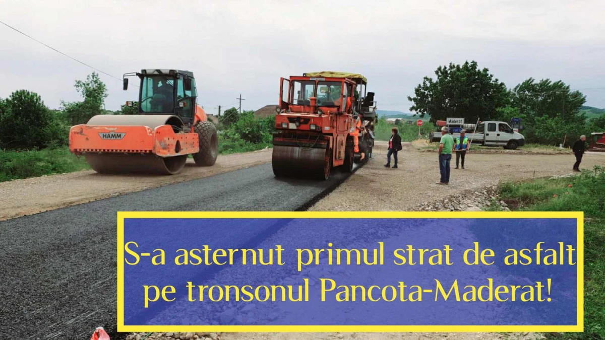 Iustin Cionca: ,,A fost așternut primul strat de asfalt pe Pâncota-Măderat”