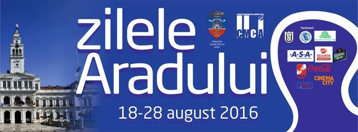 START LA „ZILELE ARADULUI“ 2016. VEZI PROGRAMUL DE JOI, 18 AUGUST