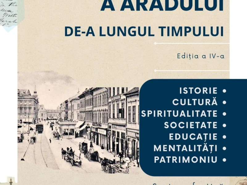 Conferința Științifică Națională „Viața cotidiană a Aradului de-a lungul timpului”, ediția a IV-a, la Zilele Aradului, ediția 2026