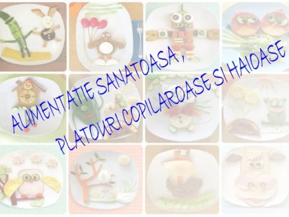 ALIMENTATIE SANATOASA, PLATOURI COPILAROASE SI HAIOASE, IN PARCUL COPIILOR
