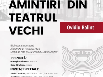 „Amintiri din Teatrul Vechi”. Lansarea volumului semnat de Ovidiu Balint