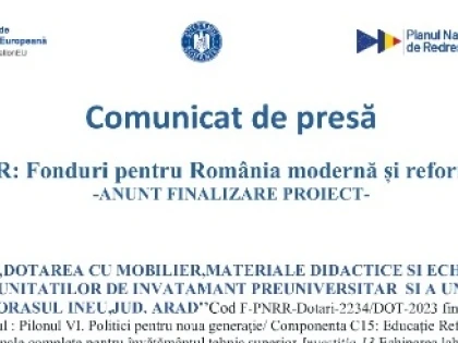 Anunț finalizare proiect: „Dotarea cu mobilier, materiale didactice și echipamente digitale a unităților de învățământ preuniversitar și a unităților conexe din orașul Ineu, județul Arad”