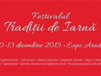 CAMERA DE COMERT ARAD ORGANIZEAZA FESTIVALUL „TRADITII DE IARNA“