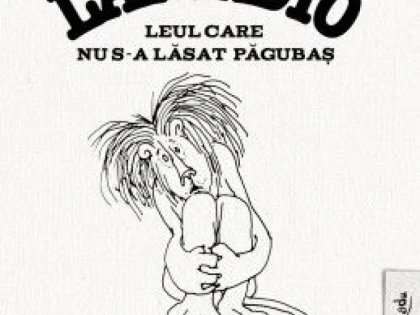 COPII SI PARINTI, INVITATI SA RADA CU LACRIMI SAU SA REFLECTEZE ALATURI DE LAFCADIO, LEUL CARE NU S-A PAGUBAS
