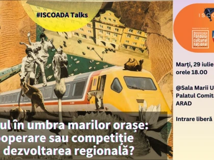 Dezbatere: Aradul în umbra marilor orașe: cooperare sau competiție în dezvoltarea regională?