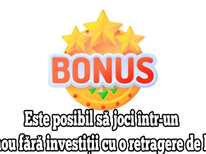 Este posibil să joci într-un cazinou fără investiții cu o retragere de bani?