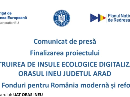Finalizarea proiectului „Construirea de insule ecologice digitalizate în orașul Ineu, județul Arad”