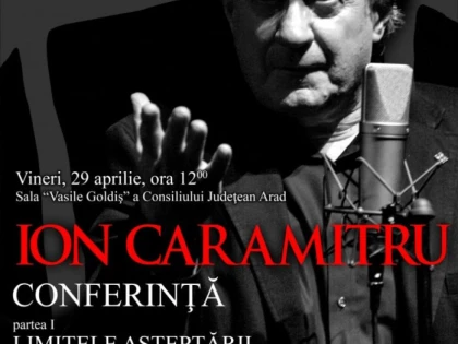 ION CARAMITRU, PROTAGONISTUL A DOUĂ CONFERINȚE, LA ARAD