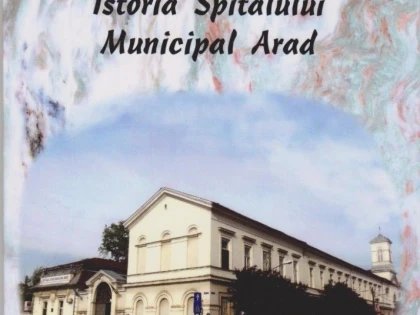 ISTORIA SPITALULUI MUNICIPAL ARAD ESTE POVESTITA INTR-O CARTE