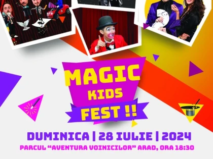 Magic Kids Fest în Parcul „Aventura Voinicilor“  din Arad