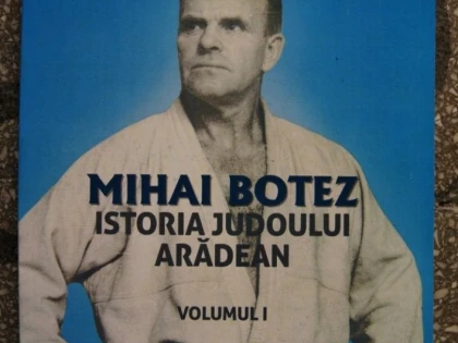 Volumul „Mihai Botez – Istoria judoului arădean” va fi lansat la Biblioteca Județeană „Alexandru D. Xenopol” Arad
